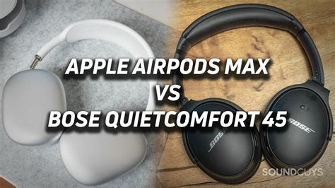 Apple Airpods Max Vs Bose Quietcomfort 45 Soundguys