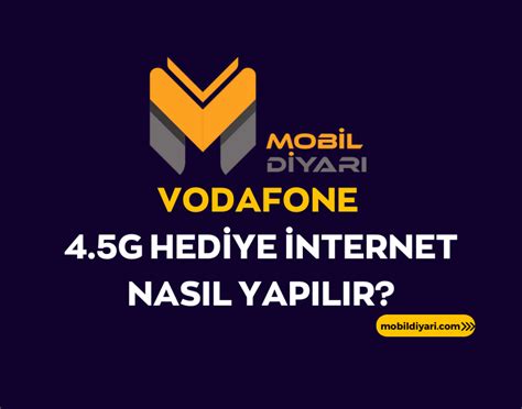 Vodafone 4 5G Hediye İnternet Nasıl Yapılır Mobil Diyarı