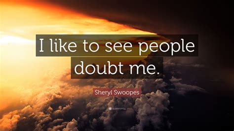 Sheryl Swoopes Quote I Like To See People Doubt Me 12 Wallpapers