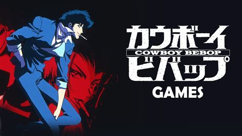 Cowboy Bebop Games Retro View Youtube