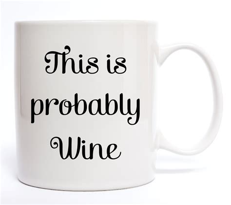 High quality coffee funny sayings inspired mugs by independent artists and designers from around the world. This Is Probably Wine Coffee Mug Funny Coffee Mug Quotes
