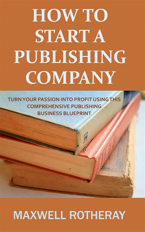 How to Start a Publishing Company: Turn Your Passion into Profit Using