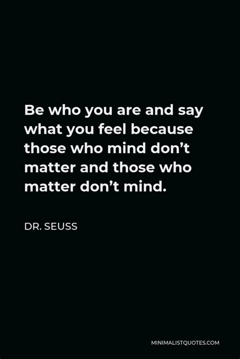 Dr Seuss Quote Be Who You Are And Say What You Feel Because Those Who
