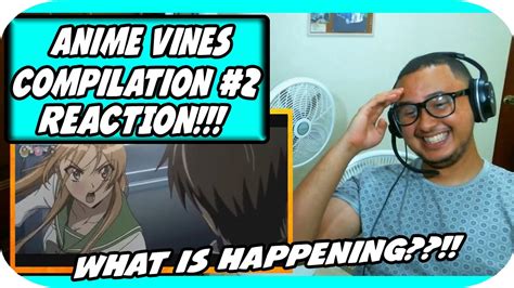 Anime Vines Compilation Wtf 2 Reaction Youtube