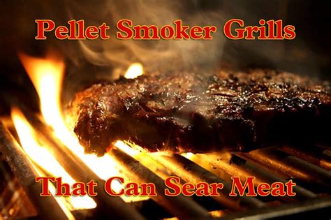 Searing, or pan searing, is a technique used in grilling, baking, braising, roasting, sautéing, etc., in which the surface of the food (usually meat, poultry or fish) is cooked at high temperature until a browned crust forms. Pellet Smoker Grills That Can Sear Meat