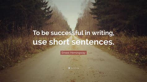 A thesis statement is a sentence that sums up the central point of your paper or essay. Ernest Hemingway Quote: "To be successful in writing, use short sentences." (12 wallpapers ...
