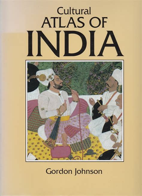 Mua Cultural Atlas Of India India Pakistan Nepal Bhutan Bangladesh