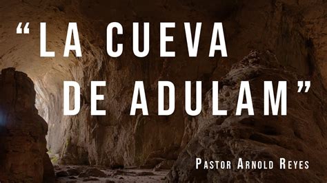 La Cueva De Adulam Pastor Arnold Reyes Youtube