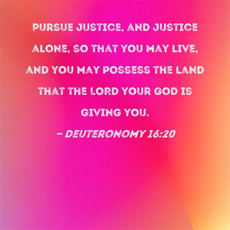Deuteronomy 1620 Pursue Justice And Justice Alone So That You May