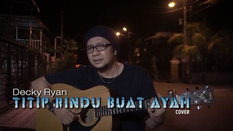 Titip Rindu Buat Ayah Ebiet G Ade Cover By Decky Ryan Youtube