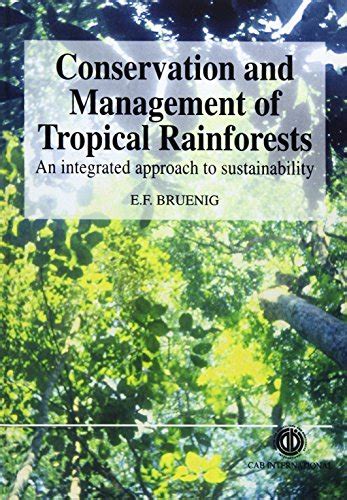 Conservation And Management Of Tropical Rainforests An Integrated