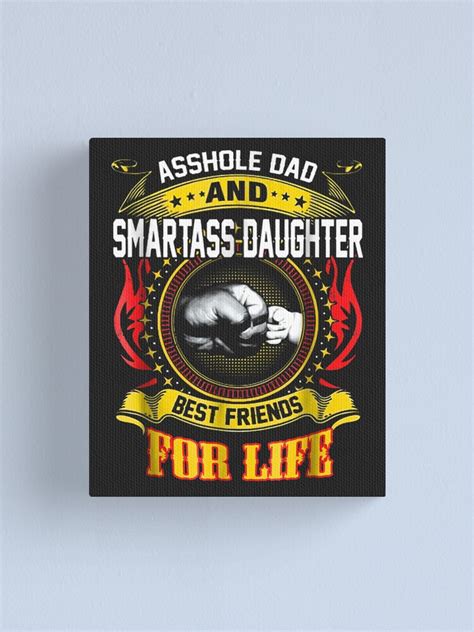 asshole dad and smartass daughter best friend for life canvas print for sale by kangxinya