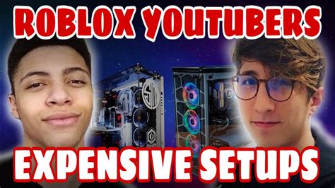 10 Roblox Youtubers With Insanely Expensive Gaming Setups Youtube