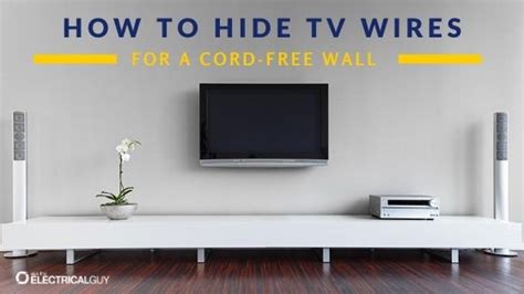 How To Hide Tv Cords And Wires Ask The Electrical Guy