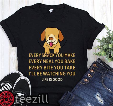 Life is good dog shirt. Dog life is good every snack you make shirt - teezill