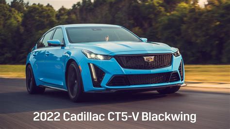 2022 Cadillac Ct5 V Blackwing The Most Powerful And Fastest Cadillac