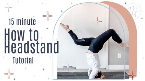 15 Minute Headstand Tutorial How To Do A Headstand Step By Step How