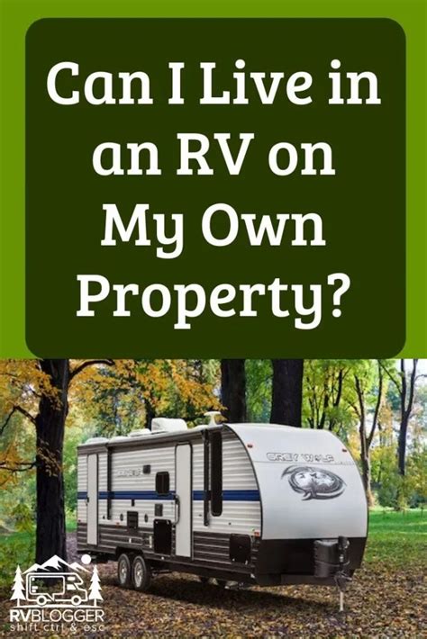 Can I Live In An Rv On My Own Property Rv Living Full Time Full