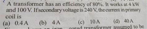 A Step Down Transformer Reduce 220 V To 100 V The Primary Draws 5