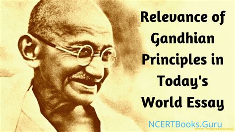 Relevance Of Gandhian Principles In Todays World Essay For Students