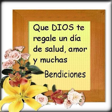 Que Dios Te Regale Un DÍa De Salud Amor Y Muchas Bendiciones