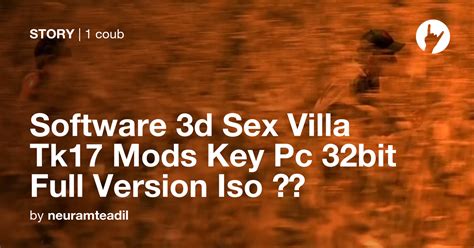 Software 3d Sex Villa Tk17 Mods Key Pc 32bit Full Version Iso Coub