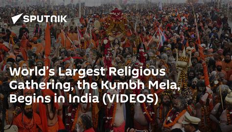 Worlds Largest Religious Gathering The Kumbh Mela Begins In India