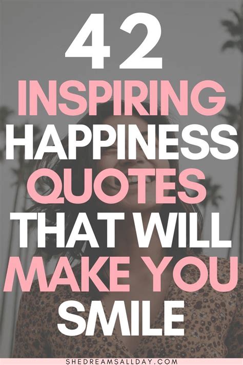 42 Inspiring Happiness Quotes That Will Make You Smile She Dreams All