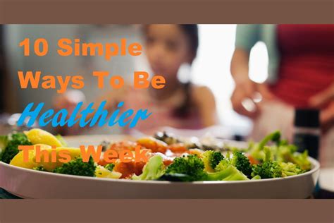 10 Simple Ways To Be Healthier This Week