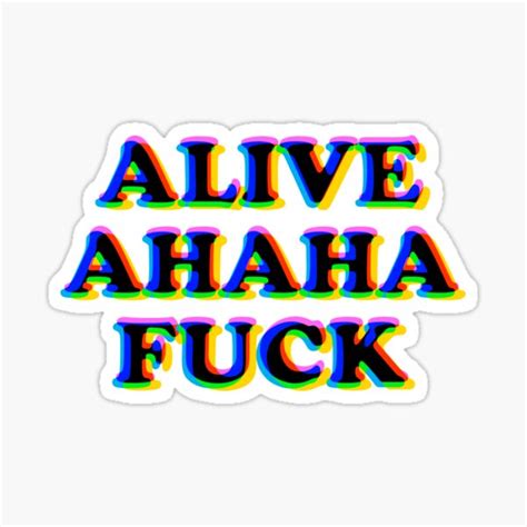 Alive Ahaha Fuck TikTok Sticker Sticker By Seniadesigns Redbubble