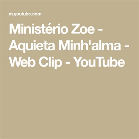 Porque, na verdade, eu descobri que tudo o que eu preciso está em ti mas meu. Ministério Zoe - Aquieta Minh'alma - Web Clip - YouTube | Ministerio zoe, Deus musica, Aquieta