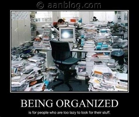 Funny Motivational Posters Being Organized Funny Posterif You Like