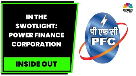 In The Swotlight All About Financials And More Of Power Finance