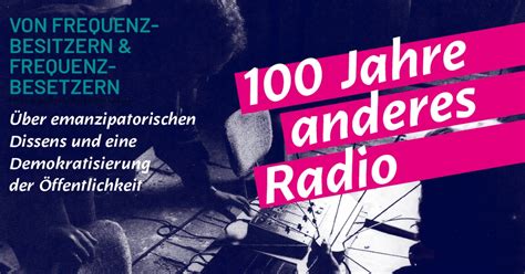 100 Jahre Anderes Radio 30 Freie Radios Senden Sonderprogramm Am