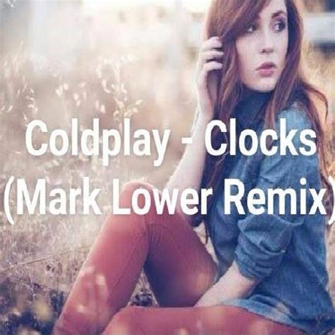 Stream Coldplay Clocks Mark Lower Remix By Fred Alejandro Listen