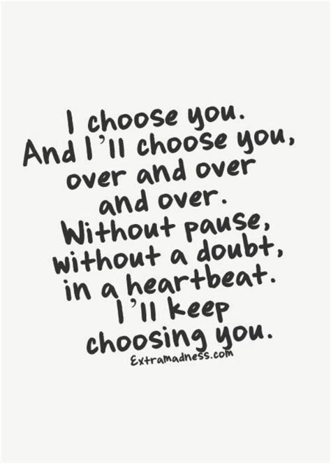 I Choose You And I Ll Choose You Over And Over Pictures Photos And