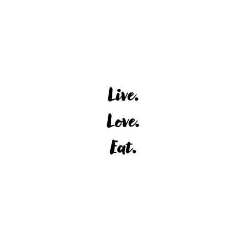 Quotes Quote Live Eat Love Motivation Words Looking Back Text Messages Love Motivation