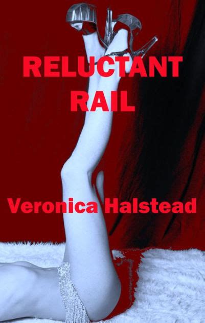 Reluctant Rail A Very Rough Gangbang Short By Veronica Halstead EBook Barnes Noble