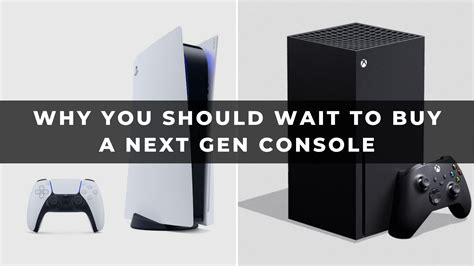 Why You Should Wait To Buy A Next Gen Console Keengamer