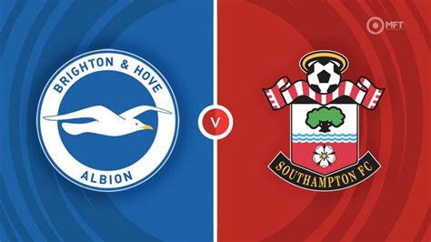 Brighton And Hove Albion Vs Southampton Prediction And Betting Tips