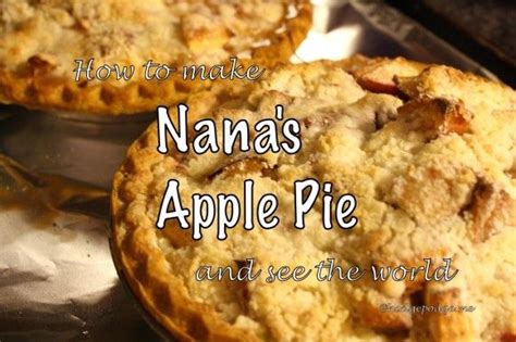 How To Make Nana S Apple Pie And See The World Apple Pie Store Bought Pie Crust Desert Recipes