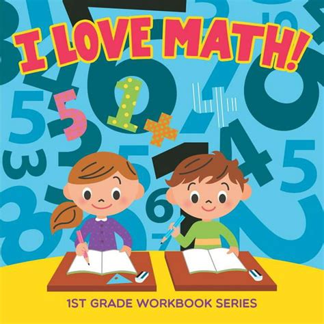 I Love Math 1st Grade Workbook Series Paperback