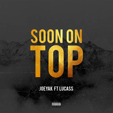 Soon On Top Feat Lucass Single By Joeyak Spotify