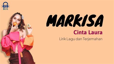 Cinta Laura Kiehl Markisa Lirik Terjemahan Indonesia Youtube