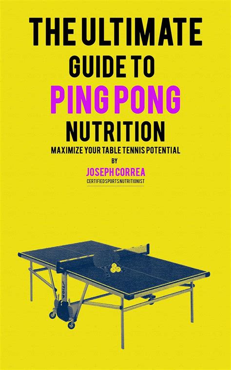 the ultimate guide to ping pong nutrition maximize your table tennis potential