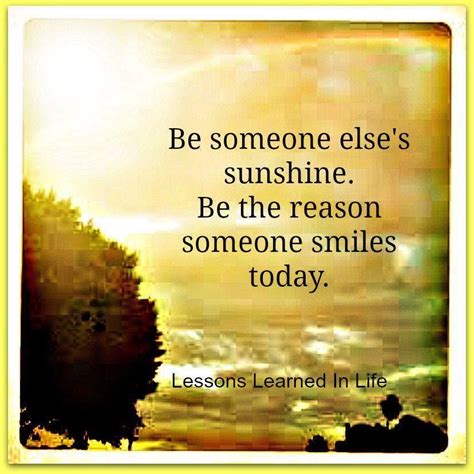 Be Someone Elses Sunshine Be The Reason Someone Smiles Today Pictures