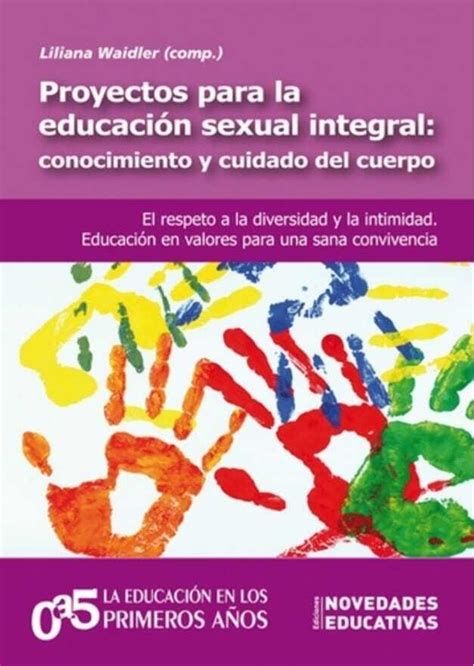 Proyectos Para La Educación Sexual Integral Conocimiento Y Cuidado Del
