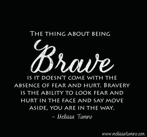 I Wanna See You Be Brave Bravery Quotes Fear Quotes Courage Quotes