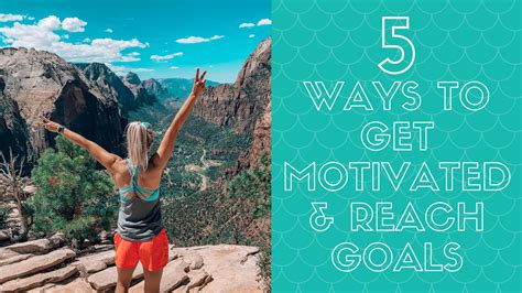 5 Proven Ways To Get Motivated And Reach Your Goals