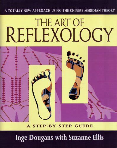 The Art Of Reflexology A Stepbystep Guide Inge Dougans Suzanne Ellis